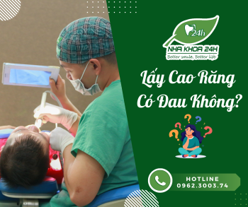 LẤY CAO RĂNG CÓ ĐAU KHÔNG?